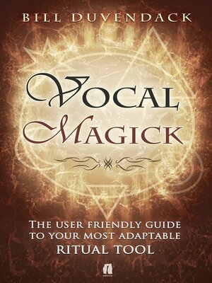 cover image of Vocal Magick the User Friendly Guide to Your Most Adaptable Ritual Tool